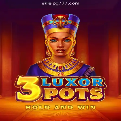 Discover the Thrills of 3LuxorPots on EKLeiPG.com